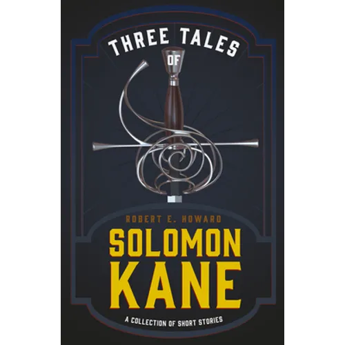 Three Tales of Solomon Kane (A Collection of Short Stories) - Paperback