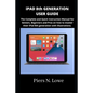 iPAD 8th GENERATION USER GUIDE: The Complete and Quick Instruction Manual for Seniors, Beginners and Pros on how to master their iPad 8th generation w - Paperback
