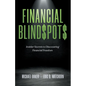 Financial Blind$pot$: Insider Secrets to Discovering Financial Freedom - Paperback