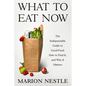 What to Eat Now: The Indispensable Guide to Good Food, How to Find It, and Why It Matters - Hardcover