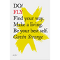 Do Fly: Find Your Way. Make a Living. Be Your Best Self. - Paperback