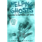 Helping Ghosts: A Guide to Understanding Lost Spirits from Angels & Ghosts - Paperback