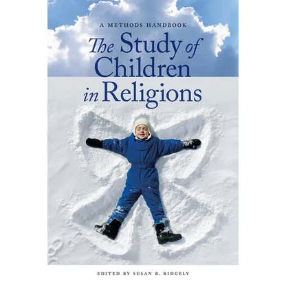 The Study of Children in Religions: A Methods Handbook - Hardcover