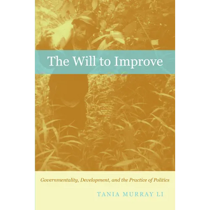 The Will to Improve: Governmentality, Development, and the Practice of Politics - Paperback