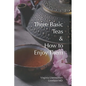 Three Basic Teas and How to Enjoy Them - Paperback