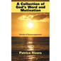 A Collection of God's Word and Motivation: Words of Encouragement - Paperback