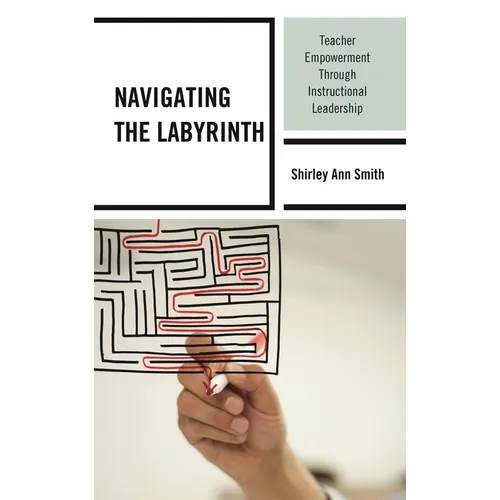 Navigating the Labyrinth: Teacher Empowerment Through Instructional Leadership - Hardcover