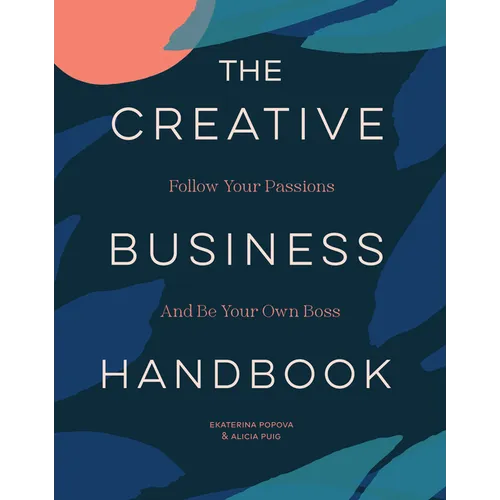 The Creative Business Handbook: Follow Your Passions and Be Your Own Boss - Paperback