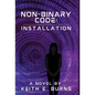 Non-Binary Code: Installation - Hardcover