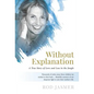 Without Explanation: A True Story of Love and Loss in the Jungle - Hardcover