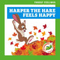 Harper the Hare Feels Happy - Library Binding