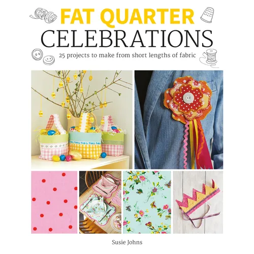 Fat Quarter: Celebrations: 25 Projects to Make from Short Lengths of Fabric - Paperback