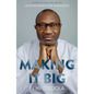 Making It Big: Lessons from a Life in Business - Paperback