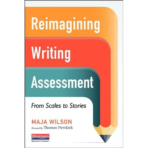 Reimagining Writing Assessment: From Scales to Stories - Paperback