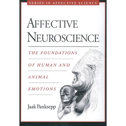 Affective Neuroscience: The Foundations of Human and Animal Emotions - Paperback