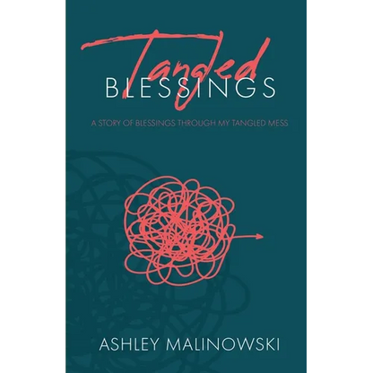 Tangled Blessings: A Story of Blessings Through My Tangled Mess - Paperback
