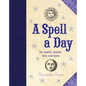 A Spell a Day: For Health, Wealth, Love, and More - Hardcover