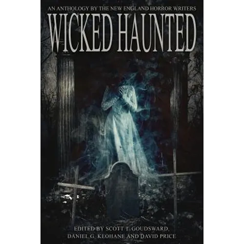 Wicked Haunted: An Anthology of the New England Horror Writers - Paperback