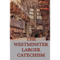 The Westminster Larger Catechism - Paperback
