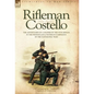 Rifleman Costello: The adventures of a soldier of the 95th (rifles) in the Peninsular & Waterloo Campaigns of the Napoleonic Wars - Hardcover