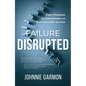 Failure Disrupted: Clear Milestones for Entrepreneur and Business Leader Success - Hardcover