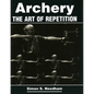 Archery: The Art of Repetition - Paperback