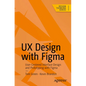 UX Design with Figma: User-Centered Interface Design and Prototyping with Figma - Paperback