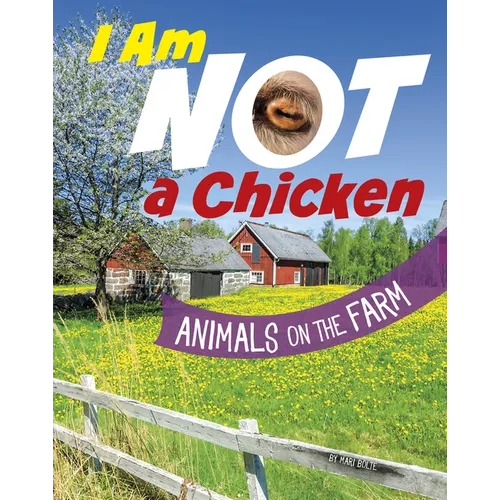 I Am Not a Chicken: Animals on the Farm - Hardcover