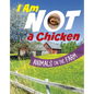 I Am Not a Chicken: Animals on the Farm - Hardcover