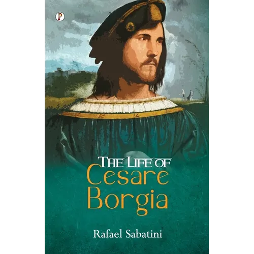 The Life of Cesare Borgia - Paperback