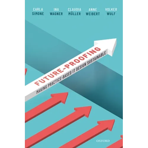 Future-Proofing: Making Practice-Based It Design Sustainable - Hardcover