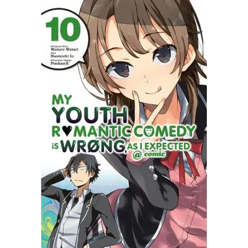 My Youth Romantic Comedy Is Wrong, as I Expected @ Comic, Vol. 10 (Manga): Volume 10 - Paperback