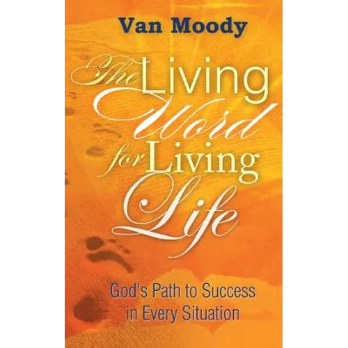 The Living Word for Living Life: God's Path to Success in Every Situation - Paperback