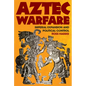 Aztec Warfare: Imperial Expansion and Political Control Volume 188 - Paperback