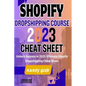 Shopify Dropshipping Course 2023 Cheat Sheet: Unlock Success in 2023: Your Ultimate Shopify Dropshipping Cheat Sheet - Paperback
