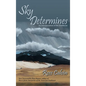 Sky Determines: An Interpretation of the Southwest - Hardcover