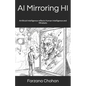 AI Mirroring HI: Artificial Intelligence reflects Human Intelligence and Mindsets - Paperback