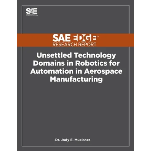 Unsettled Technology Domains in Robotics for Automation in Aerospace Manufacturing - Paperback