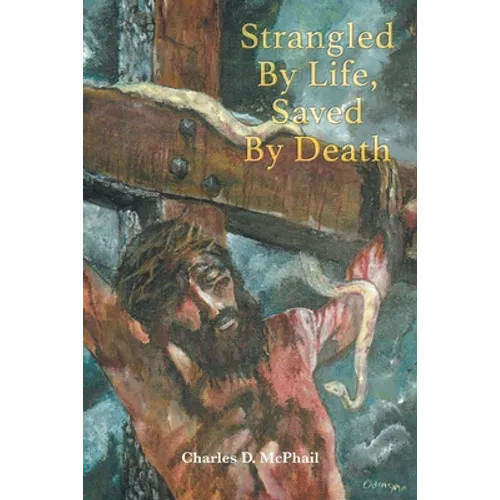 Strangled By Life, Saved By Death - Paperback