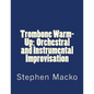 Trombone Warm-Up: Orchestral and Instrumental Improvisation - Paperback