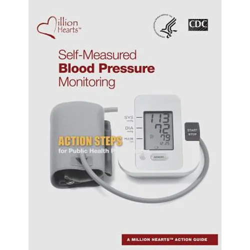 Self-Measured Blood Pressure Monitoring: Action Steps for Public Health Practitioners - Paperback
