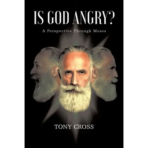 Is God Angry?: A Perspective Through Moses - Paperback