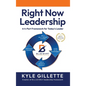 Right Now Leadership: A 4-Part Framework for Today's Leaders - Hardcover