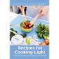 Recipes for Cooking Light: Comfort Foods and Dieting Cookbook - Paperback