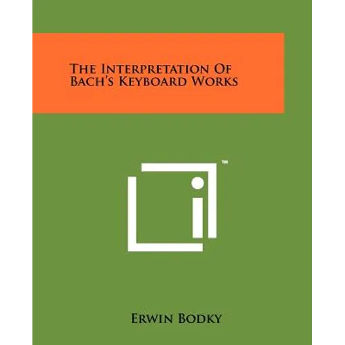 The Interpretation Of Bach's Keyboard Works - Paperback