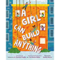 A Girl Can Build Anything - Hardcover