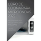 Libro de Cocina Para Microondas 2022: Recetas Rápidas Y Fáciles Para Gente Inteligente - Paperback