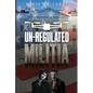 Unregulated Militia - Paperback
