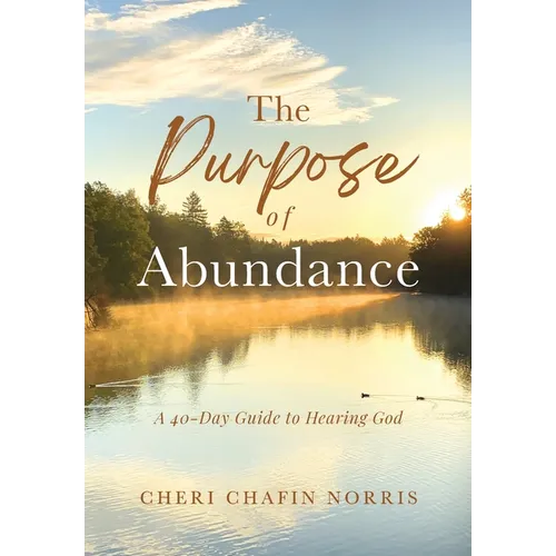 The Purpose of Abundance: A 40-Day Guide to Hearing God - Hardcover