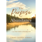 The Purpose of Abundance: A 40-Day Guide to Hearing God - Hardcover
